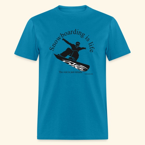 Snowboarding is Life 002 - Men's T-Shirt