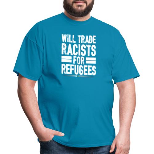 Will Trade Racists For Refugees No Racist gifts - Men's T-Shirt