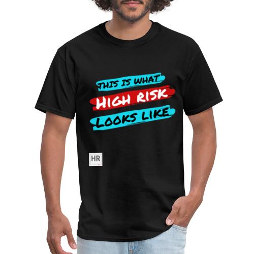 This Is What High Risk Looks Like - Men's T-Shirt