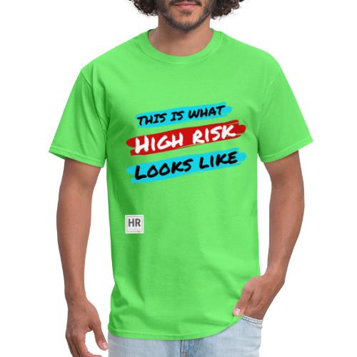 This Is What High Risk Looks Like - Men's T-Shirt
