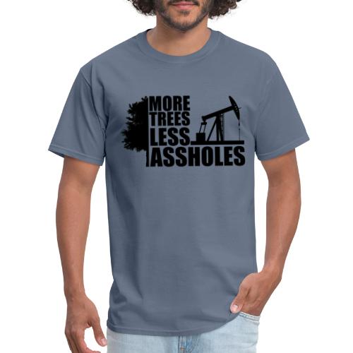More Trees Less Assholes Black - Men's T-Shirt