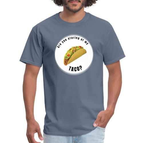 Are you staring at my taco - Men's T-Shirt