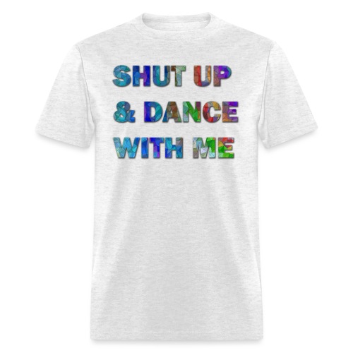 Shut up and Dance - Men's T-Shirt