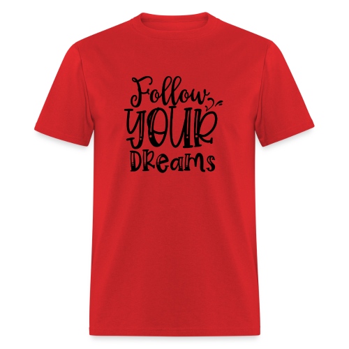 Follow Your Dreams - Men's T-Shirt