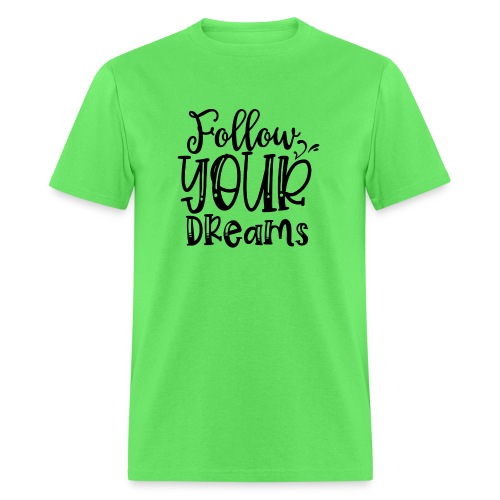 Follow Your Dreams - Men's T-Shirt