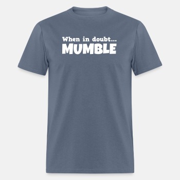 When in doubt mumble - T-shirt for men