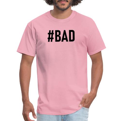 #BAD - Men's T-Shirt