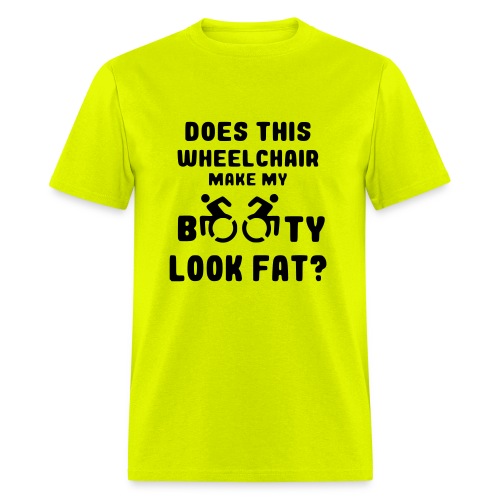 Does this wheelchair make my booty look fat? * - Men's T-Shirt