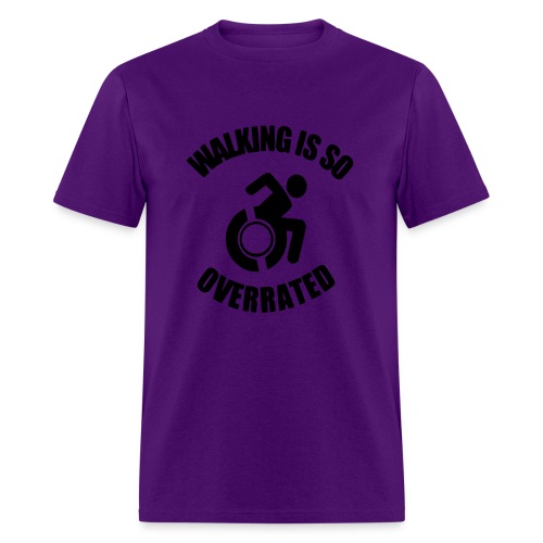 Walking is overrated. Wheelchair fun, humor * - Men's T-Shirt