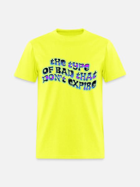“The type of Bad that Don’t Expire” - Men's T-Shirt - safety green