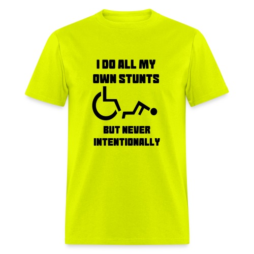 I do all my own wheelchair stunts - Men's T-Shirt