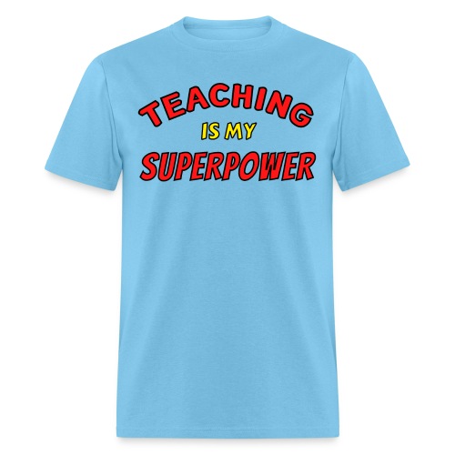 TEACHING Is My SUPERPOWER, Superhero Super Teacher - Men's T-Shirt