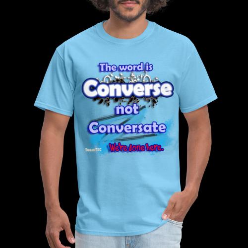 Converse not Conversate - Men's T-Shirt
