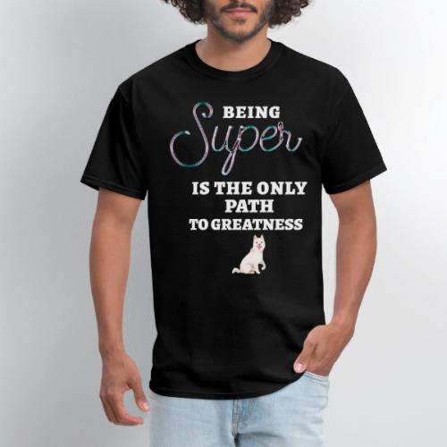 Being Super - Men's T-Shirt