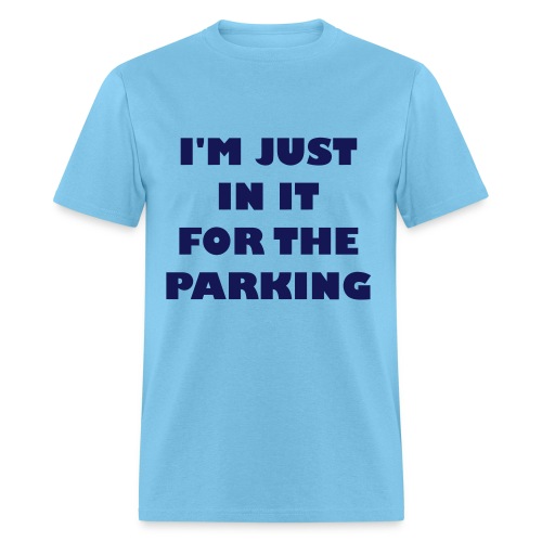 I'm just in the wheelchair for the parking - Men's T-Shirt