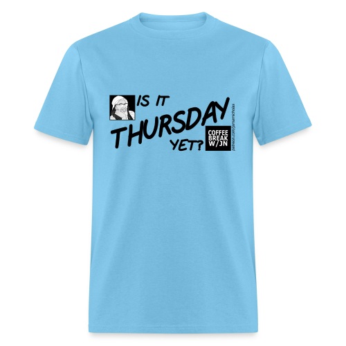 COFFEE BREAK WITH JN: Is It Thursday Yet? - Men's T-Shirt