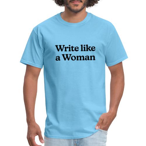 Write Like a Woman (black text) - Men's T-Shirt