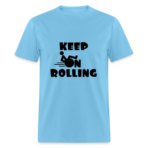 Keep on rolling with your wheelchair * - Men's T-Shirt