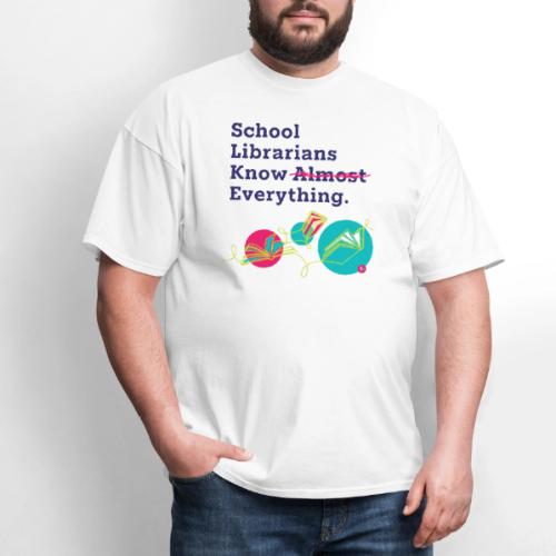 School Librarians Know Everything - Men's T-Shirt