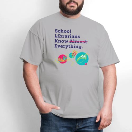 School Librarians Know Everything - Men's T-Shirt