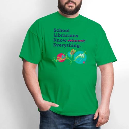 School Librarians Know Everything - Men's T-Shirt