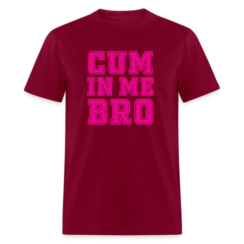 Cum in me Bro Pink - Men's T-Shirt