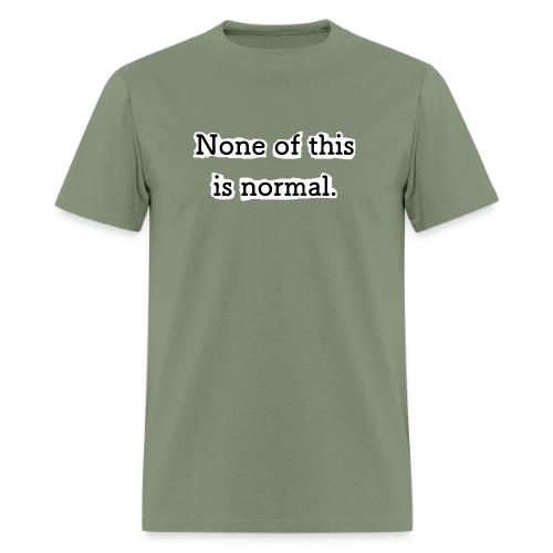 None of this is Normal - T-shirt Homme