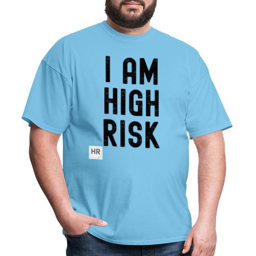 I AM HIGH RISK - Men's T-Shirt