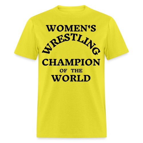 Women's Wrestling Champion Of The World - Men's T-Shirt