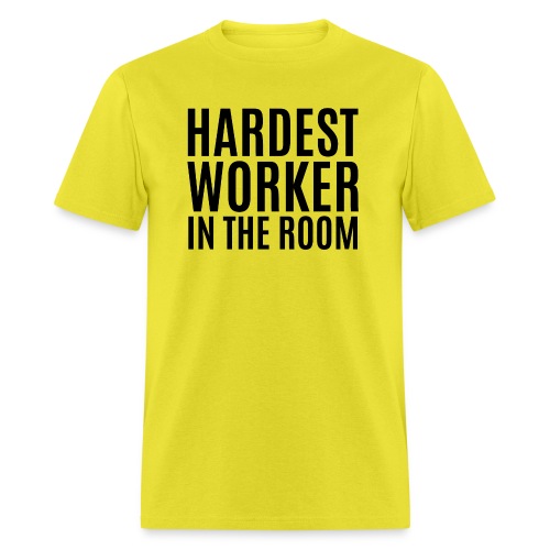 Hardest Worker In The Room (in black letters) - Men's T-Shirt