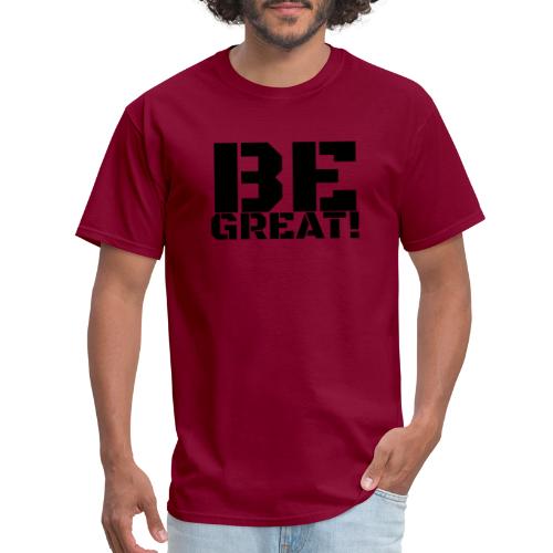 Be Great Black - Men's T-Shirt