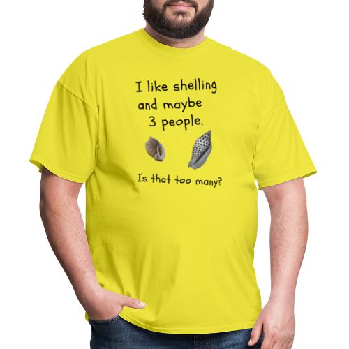 I like shelling over people ?? - Men's T-Shirt