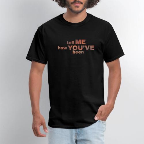 tell me how you've been BOLD - Men's T-Shirt