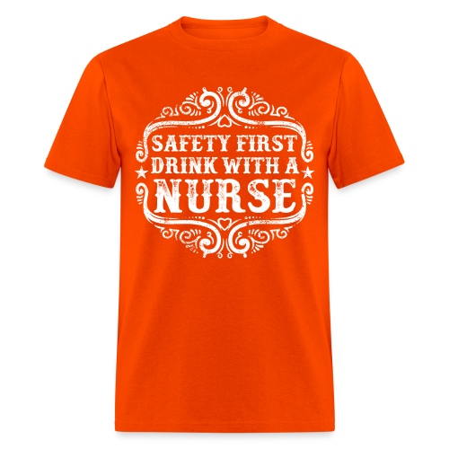 Safety first drink with a nurse. Funny nursing - Men's T-Shirt