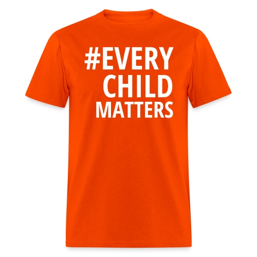 #EVERY CHILD MATTERS - Men's T-Shirt