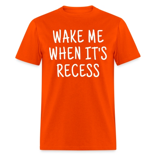 Wake Me When It's Recess - Men's T-Shirt