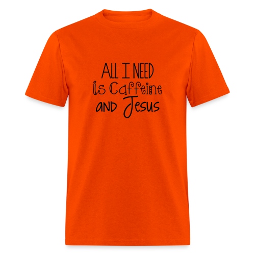 All I need is Caffeine & Jesus - Men's T-Shirt