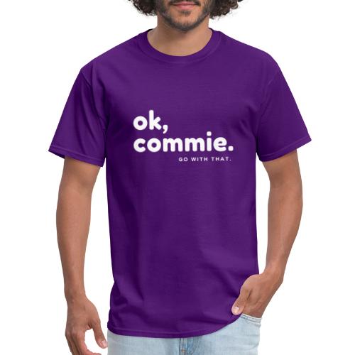 Ok, Commie (White Lettering) - Men's T-Shirt