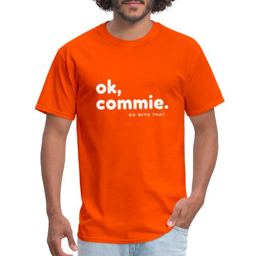 Ok, Commie (White Lettering) - Men's T-Shirt