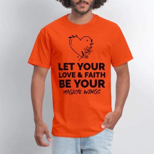 Let Your Love & Faith Be Your Magical Wings - Men's T-Shirt