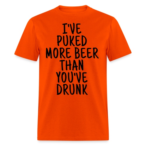 I've Puked More Beer Than You've Drunk - Men's T-Shirt