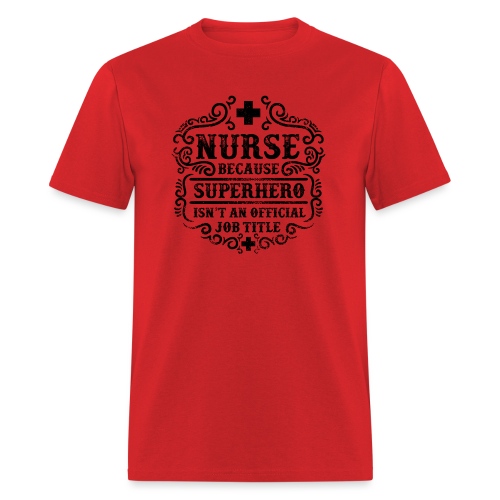 Nurse Funny Superhero Quote - Nursing Humor - Men's T-Shirt