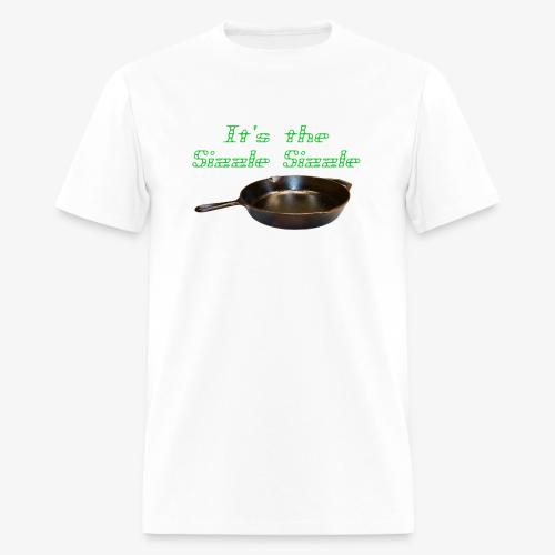It's the Sizzle Sizzle! - Men's T-Shirt
