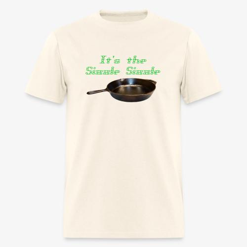 It's the Sizzle Sizzle! - Men's T-Shirt