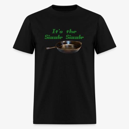 It's the Sizzle Sizzle! - Men's T-Shirt