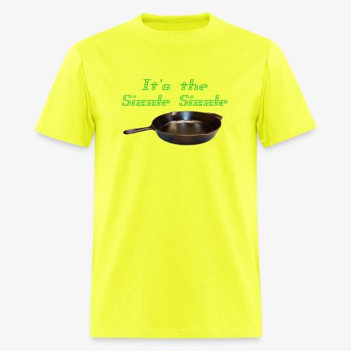 It's the Sizzle Sizzle! - Men's T-Shirt