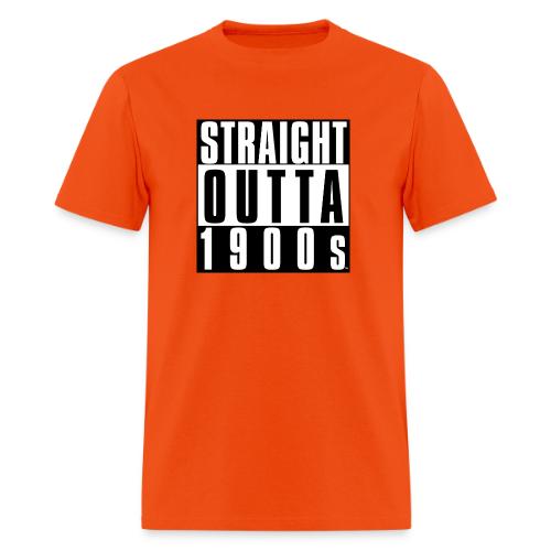 STRAIGHT OUTTA 1900S - Men's T-Shirt