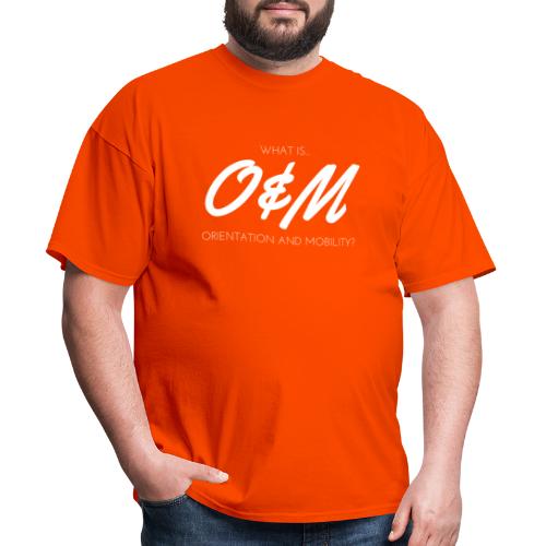 What is O&M? - Men's T-Shirt