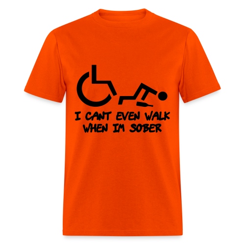 A wheelchair user also can't walk when he is sober - Men's T-Shirt