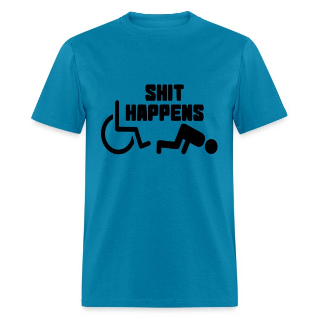 Shit happens. Wheelchair humor shirt #